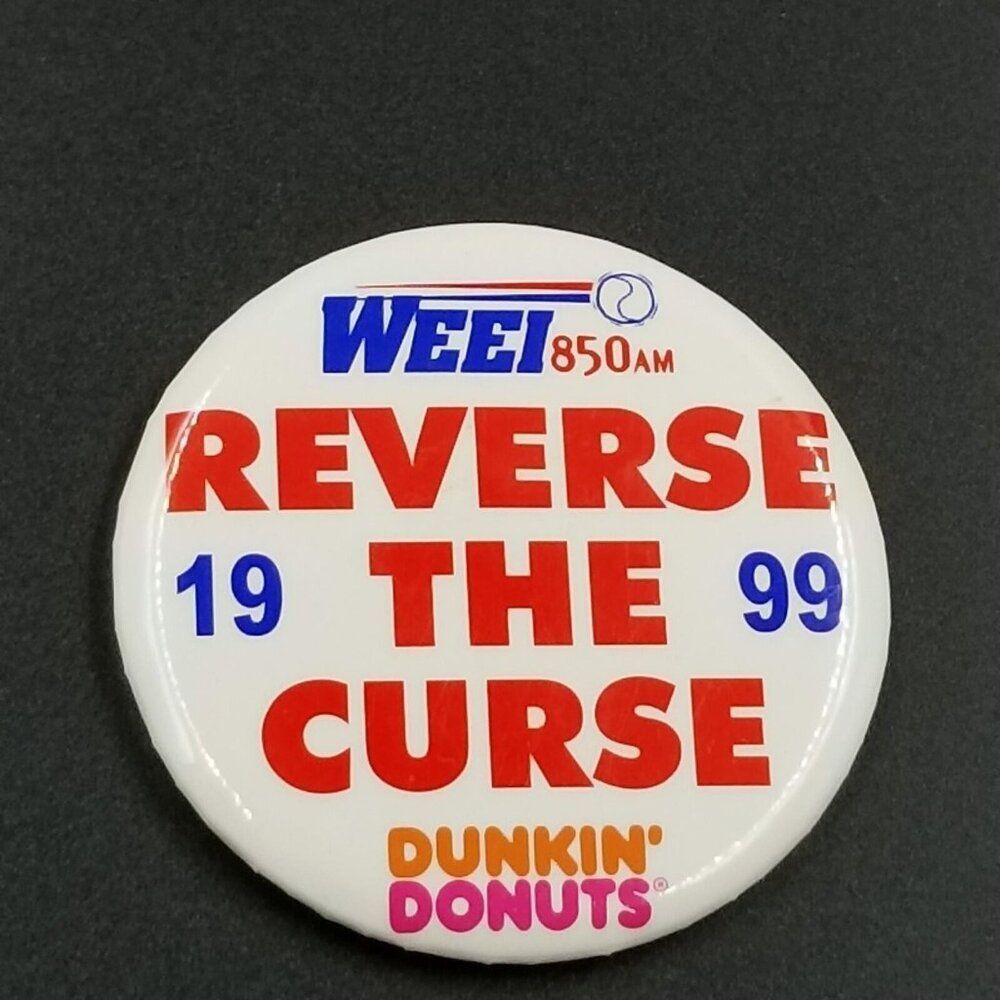 Reverse the Curse Pin Button 1999 Boston Red Sox WEEI Radio Dunkin Donuts MLB
